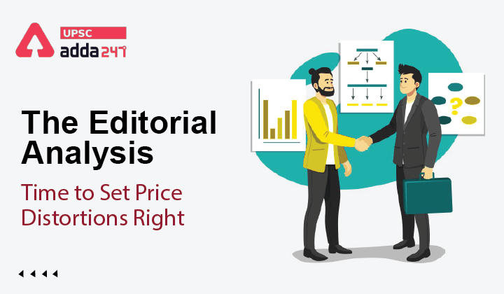 The Editorial Analysis- Time to Set Price Distortions Right_30.1