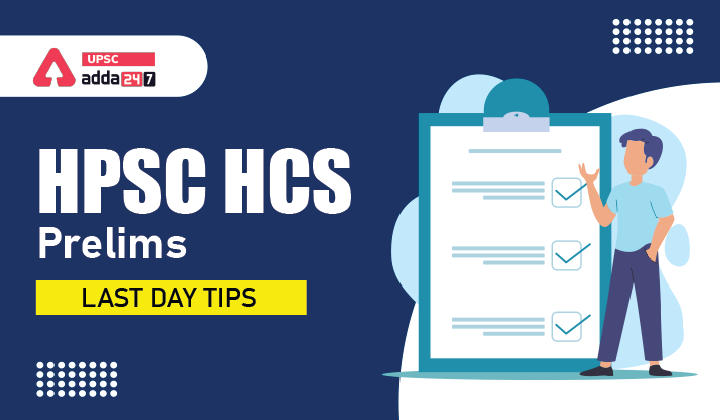 HPSC HCS PRELIMS 2022- LAST DAY TIPS_30.1