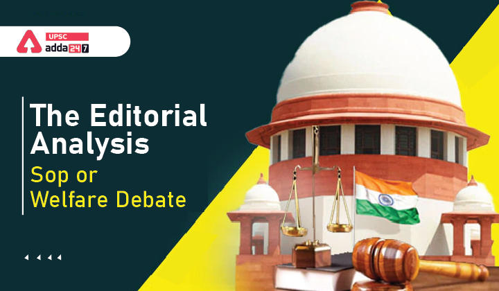 The Editorial Analysis- Sop or Welfare Debate_30.1