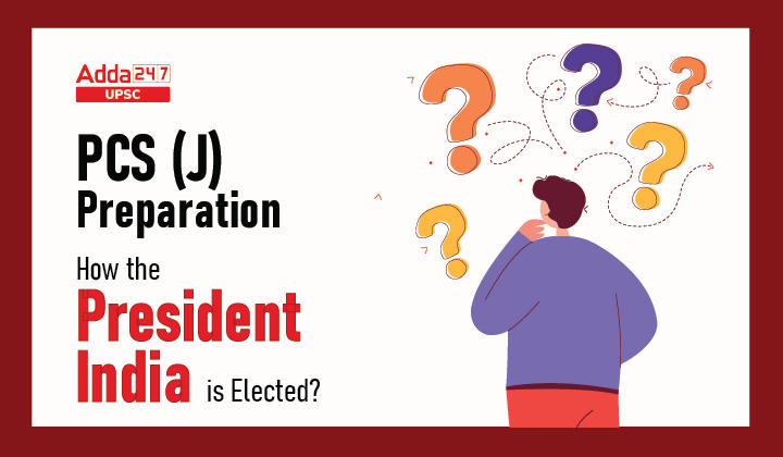 How The President of India Is Elected? | PCS (J) Study Notes_30.1