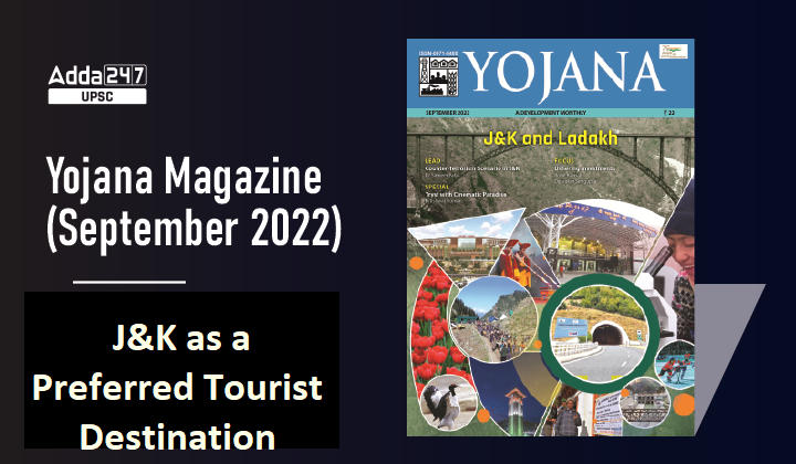Analysis Of Yojana Magazine(September 2022): J&K as a Preferred Tourist Destination_30.1