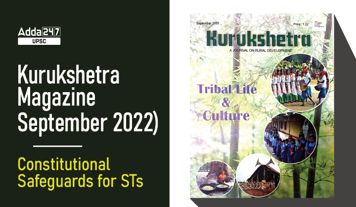 Analysis Of Kurukshetra Magazine (September 2022) : ''Constitutional Safeguards for STs''_30.1
