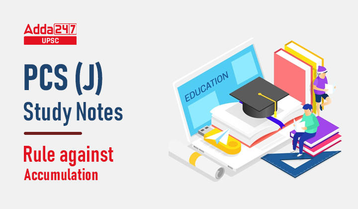 Rule against Accumulation | PCS (J) Study Notes_30.1
