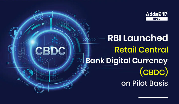 भारतीय रिजर्व बैंक ने प्रायोगिक आधार पर रिटेल सेंट्रल बैंक डिजिटल करेंसी (CBDC) का विमोचन किया_30.1