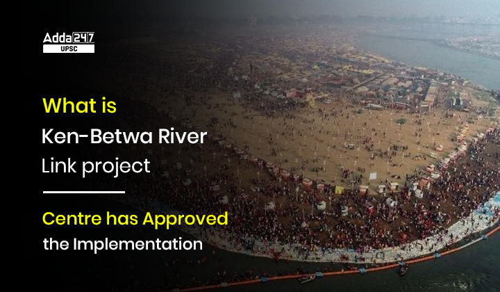 What Is Ken-Betwa River Link Project?