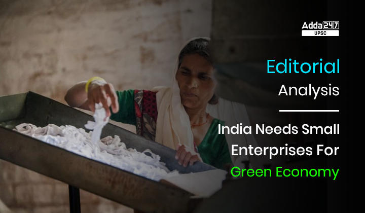 India Needs Small Enterprises For Green Economy, The Hindu Editorial Analysis_30.1