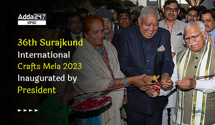 36th Surajkund International Crafts Mela 2023 Inaugurated by President_30.1
