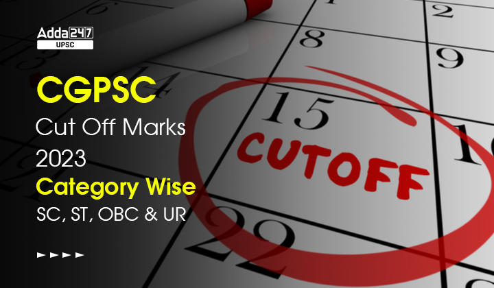 CGPSC Cut off Marks 2023 Category Wise SC, ST, OBC & UR_30.1