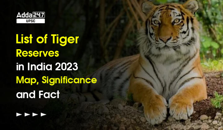 List of Total Tiger Reserves in India 2023, Map, Names, Schemes