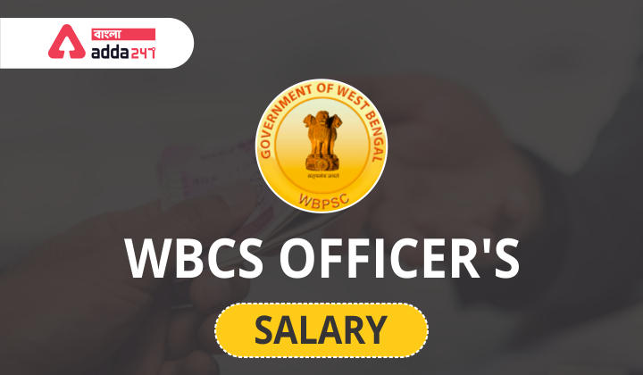 WBCS Salary 2022: In-hand Salary, Allowances, Payscale And Other Details_30.1