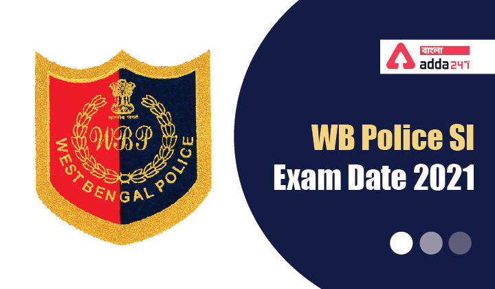 WB পুলিশ SI পরীক্ষার তারিখ 2021,WB Police SI Exam Date 2021_30.1