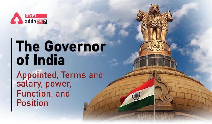 The Governor of India: Appointed, Terms and salary, power, Function, and Position_30.1