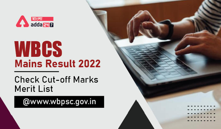 WBCS Mains Result 2022, Check Cut-off Marks, Merit List@www.wbpsc.gov.in_30.1