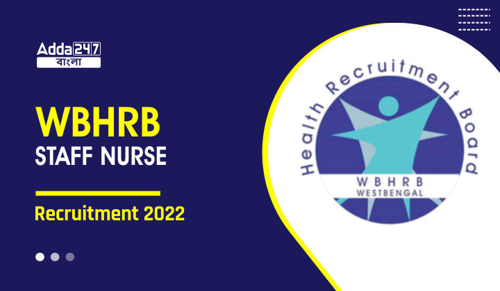 WBHRB Staff Nurse Recruitment 2022 Notification, Apply Now_30.1