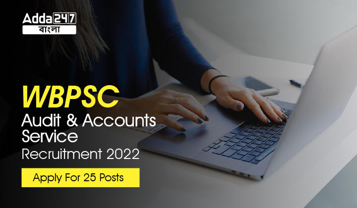 WBPSC Audit and Accounts Service Recruitment 2022, Apply Now_30.1