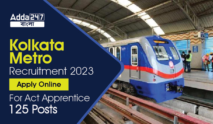 Kolkata Metro Recruitment 2023, Apply Online For 125 Posts_30.1