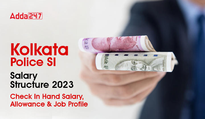 Kolkata Police SI Salary Structure 2023, Check Now_30.1