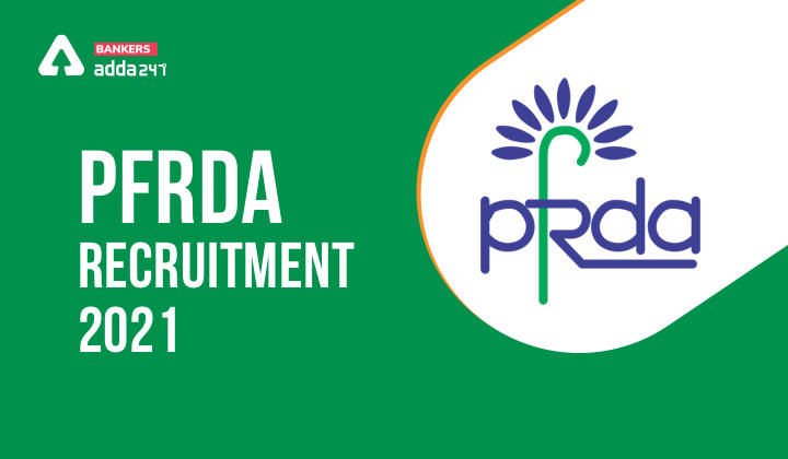 PFRDA Assistant Manager Recruitment 2021: Apply Online for 14 Grade A Post_30.1