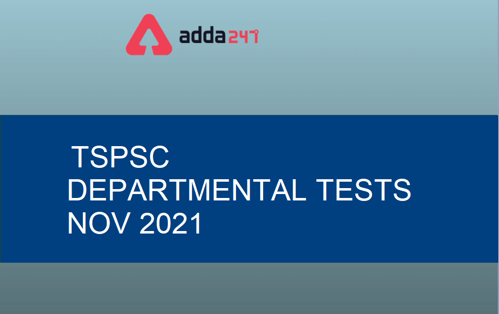 TSPSC Departmental Test Nov 2021 Session Notification And Exam Dates Released | TSPSC డిపార్టుమెంటల్ పరీక్షలు 2021 నవంబర్ షెడ్యూల్ విడుదల |_30.1