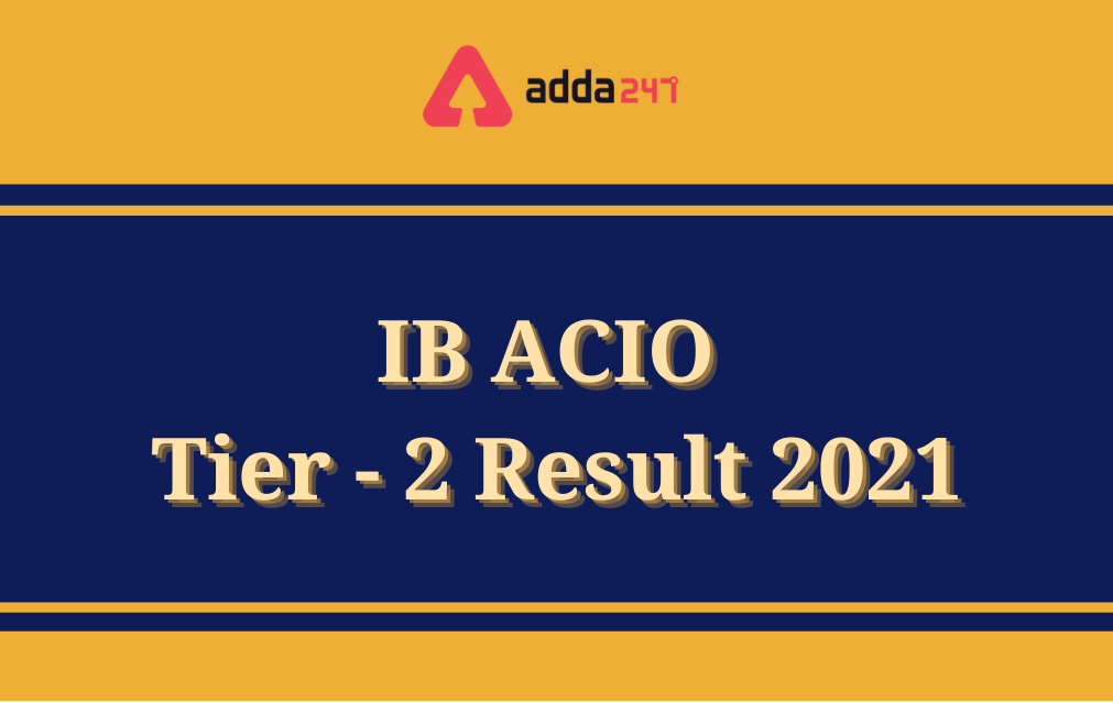 IB ACIO Tier-2 Result 2021 Out, Download Result PDF | IB ACIO Tier-2 2021 ఫలితాలు విడుదల |_30.1