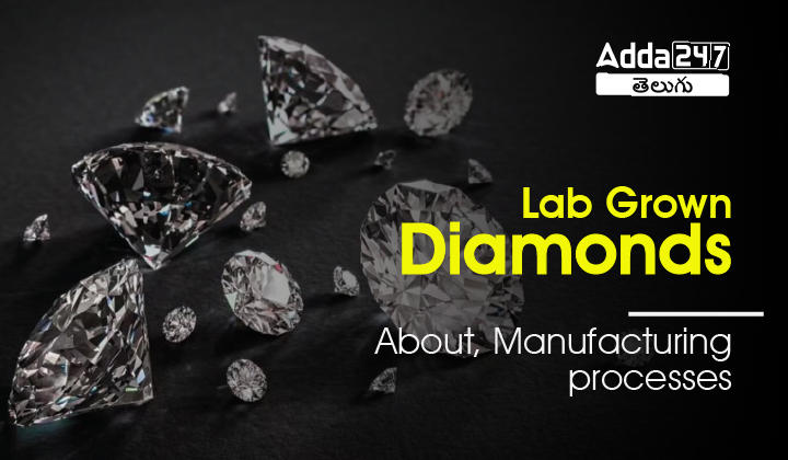Lab Grown Diamonds: About, Manufacturing processes & Significance |_30.1