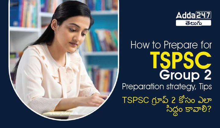 How to Prepare For TSPSC Group 2: Preparation strategy, Tips |_30.1