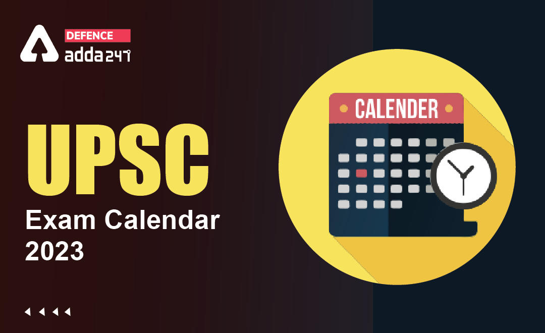 UPSC Exam Calendar 2022- 23 Released: Check Here CDS, NDA and CAPF Exam ...