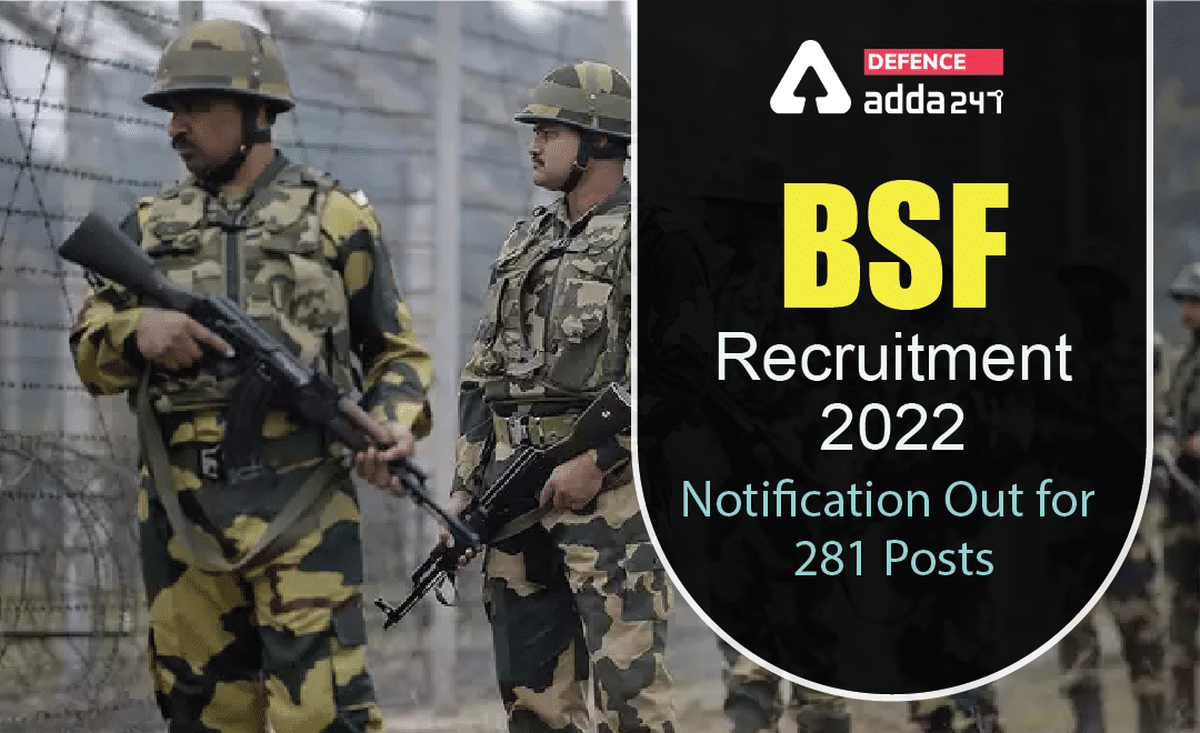 BSF Recruitment 2022, Last Day to Apply for 281 Posts_30.1