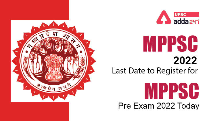 MPPSC 2022: Last Date to Register for MPPSC Pre Exam 2022 Today_30.1