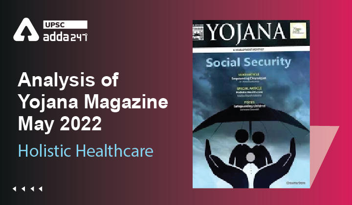 Analysis Of Yojana Magazine|May 2022| ”Holistic Healthcare”_30.1