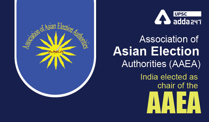 एसोसिएशन ऑफ एशियन इलेक्शन अथॉरिटीज (एएईए) – भारत एएईए के अध्यक्ष के रूप में निर्वाचित_30.1