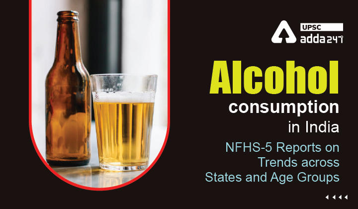Alcohol consumption in India: NFHS-5 Reports on Trends across States and Age Groups_30.1