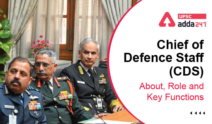 Chief of Defence Staff (CDS)- About, Role and Key Functions_30.1