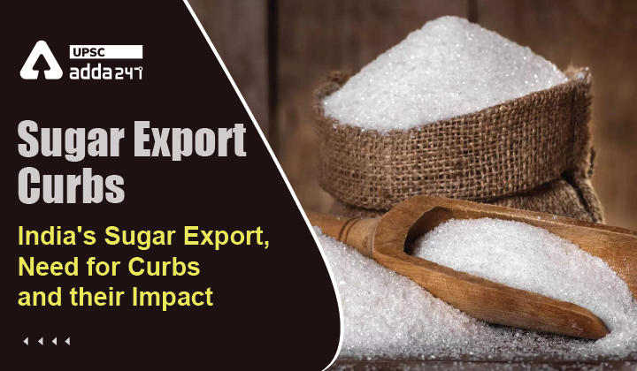 Sugar Export Curbs: India’s Sugar Export, Need for Curbs, and their Impact_30.1