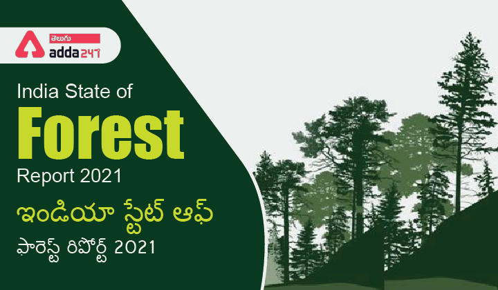 India State of Forest Report 2021 , ఇండియా స్టేట్ ఆఫ్ ఫారెస్ట్ రిపోర్ట్ 2021_30.1