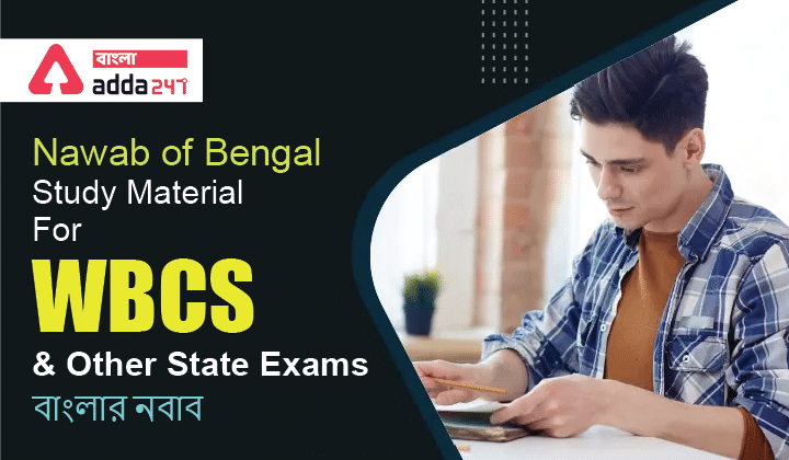 Nawab of Bengal, Study Material For WBCS and Other State Exams_30.1