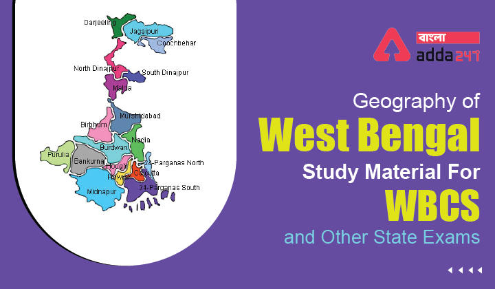 Geography of West Bengal, Study Material For WBCS and Other State Exams | পশ্চিমবঙ্গের ভূগোল_30.1