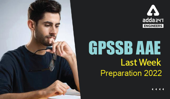 GPSSB AAE Last Week Preparation 2022, Check Last 7 Days Important Tips for GPSSSB AAE Exam_30.1