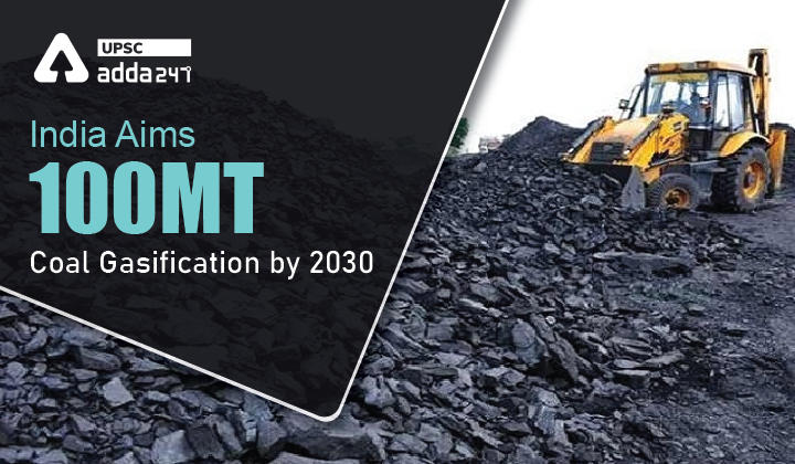 राष्ट्रीय कोल गैसीकरण मिशन: भारत ने 2030 तक 100 मीट्रिक टन कोल गैसीकरण का लक्ष्य रखा है_30.1
