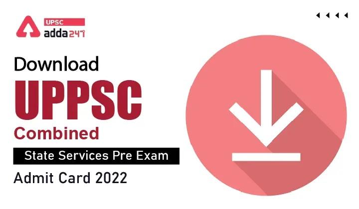 UPPSC PCS Prelims Admit Card 2022 | Download UPPSC PCS Prelims Admit Card/Hall Ticket_30.1