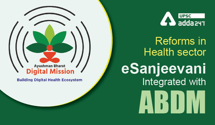 Reforms in health sector: eSanjeevani Integrated with ABDM_30.1