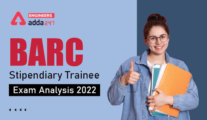 BARC Stipendiary Trainee Exam Analysis 2022, Know First Impression of BARC Exam Here_30.1