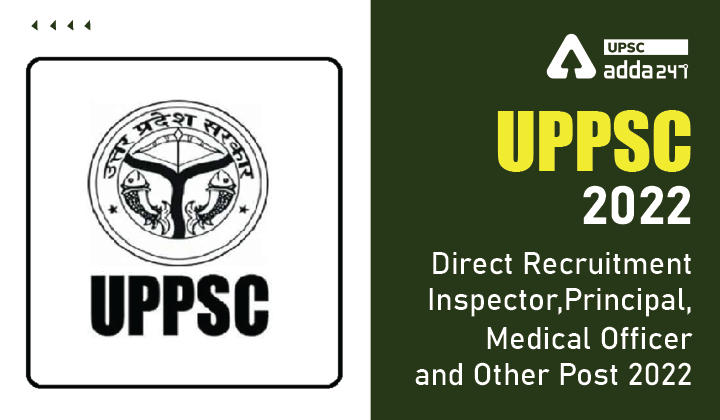 UPPSC Recruitment 2022: Direct Recruitment Inspector, Principal, Medical Officer and Other Post 2022_30.1