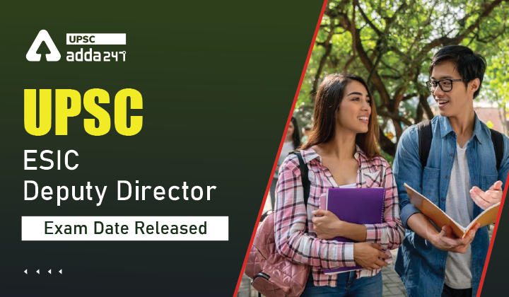 UPSC ESIC Deputy Director Exam Date Released_30.1