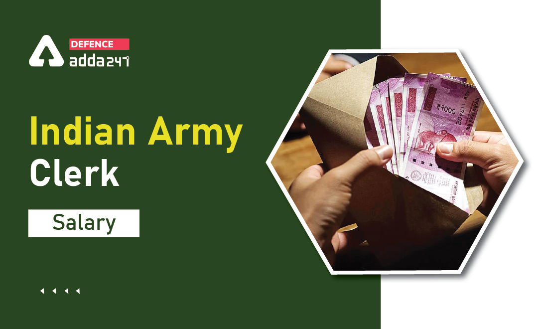 Indian Army Clerk Salary 2022, Check In Hand Salary_30.1