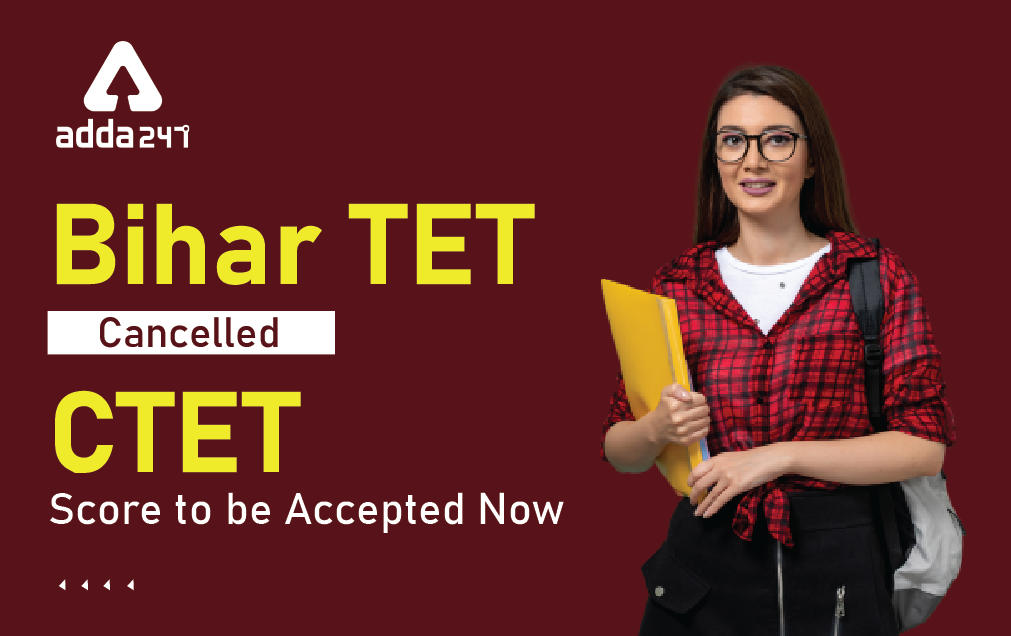 Bihar TET Cancelled, CTET Score to be Accepted Now_30.1