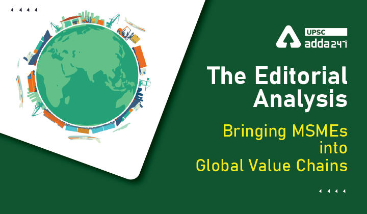 संपादकीय विश्लेषण: एमएसएमई को वैश्विक मूल्य श्रृंखला में लाना_30.1