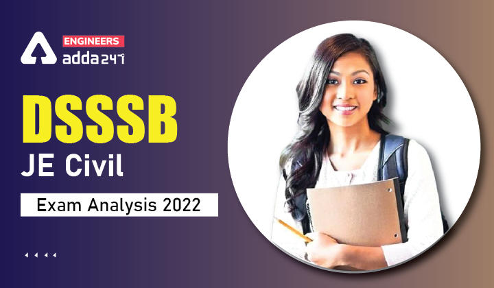 DSSSB JE Civil Exam Analysis 2022, Check Detailed Exam Analysis of DSSSB JE Civil Exam Here |_30.1