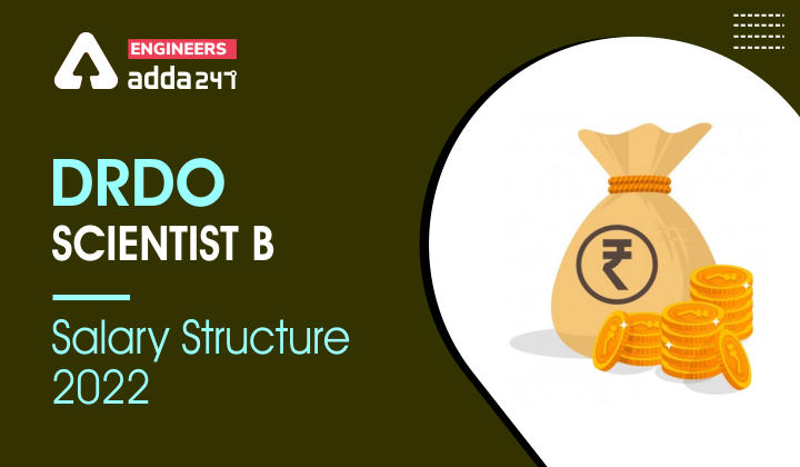 DRDO Scientist B Salary Structure 2022, Check DRDO Scientist B Salary Details Here |_30.1