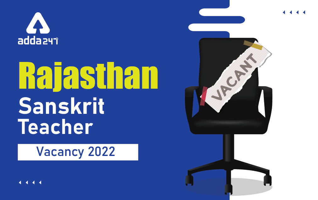 Rajasthan Sanskrit Teacher Vacancy 2022: Notification PDF & Recruitment_30.1